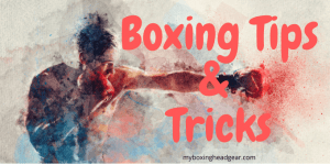 Boxing Tips & Tricks 2022 - Best for Beginners